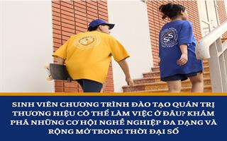 Sinh viên chương trình đào tạo Quản trị thương hiệu có thể làm việc ở đâu? Khám phá những cơ hội nghề nghiệp đa dạng và rộng mở trong thời đại số